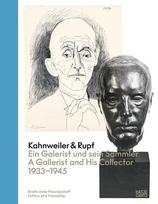 Kahnweiler & Rupf: Ein Galerist und sein Sammler / A Gallerist and His Collector, 1933-1945, Kahnweiler & Rupf: Ein Galerist und sein Sammler / A Gallerist and His Collector, 1933-1945