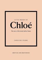 Little Book of Chloé: The story of the iconic brand, Little Book of Chloé: The story of the iconic brand