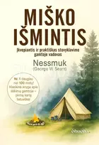MIŠKO IŠMINTIS. Įkvepiantis ir praktiškas stovyklavimo gamtoje vadovas - George W. Sears