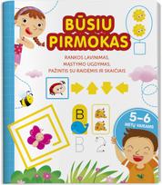 Būsiu pirmokas. 5-6m. Rankos lavinimas, mąstymo ugdymas, pažintis su raidėmis ir skaičiais - Nėra Autoriaus