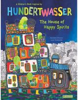 House of Happy Spirits A Children's Book Inspired by Friedensreich Hundertwasser