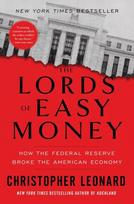 Lords of Easy Money: How the Federal Reserve Broke the American Economy