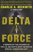 Delta Force: A Memoir by the Founder of the U.S. Military's Most Secretive Special-Operations Unit