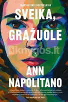Sveika, gražuole - Ann Napolitano