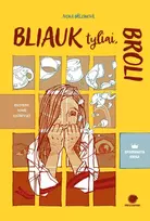 Bliauk tyliai, broli
