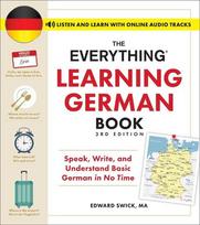 The Everything Learning German Book, 3rd Edition: Speak, Write, and Understand Basic German in No Time, The Everything Learning German Book, 3rd Edition: Speak, Write, and Understand Basic German in No Time