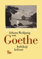 Itališkoji kelionė - Johann Wolfgang von Goethe