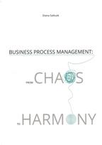 Business process management: from Chaos to Harmony - Diana Satkutė