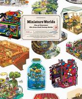 Miniature Worlds: Files of Illustrators Who Draw Small Fantasy Worlds, Miniature Worlds: Files of Illustrators Who Draw Small Fantasy Worlds