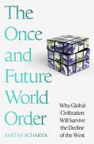 The Once and Future World Order: Why Global Civilization Will Survive the Decline of the West, The Once and Future World Order: Why Global Civilization Will Survive the Decline of the West