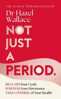 Not Just a Period: Reclaim Your Cycle, Harness Your Hormones, and Take Control of Your Health, Not Just a Period: Reclaim Your Cycle, Harness Your Hormones, and Take Control of Your Health