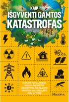 Kaip išgyventi gamtos katastrofas - Dainora Krasavičiūtė