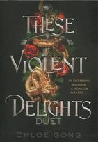 These Violent Delights Duet: These Violent Delights; Our Violent Ends Boxed Set ed.