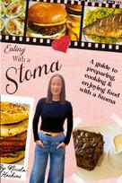 Eating with a Stoma: A guide to preparing, cooking & enjoying food with a Stoma