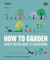RHS How to Garden When Youre New to Gardening: The Basics for Absolute Beginners