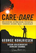 Care to Dare: Unleashing Astonishing Potential Through Secure Base Leadership