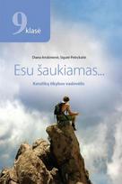 Esu šaukiamas… Katalikų tikybos vadovėlis 9 klasei - Diana Anskinienė, Sigutė Peleckaitė