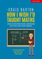 How I Wish I Had Taught Maths: Reflections on research, conversations with experts, and 12 years of mistakes