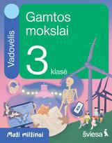 Gamtos mokslai. Vadovėlis 3 klasei. Serija „Maži milžinai“ - Danguolė Savičienė, Irma Dobrovolskienė, Rasa Polučanskė