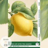 When Life Gives You Lemons - Reflections: 10 Everyday Short Stories vol. 001 - B1-B2 (+ Audio-CD): Englisch lernen mit Herz - berührende Geschichten und praktische Wortschatzhilfen