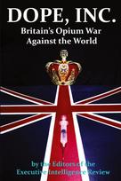 DOPE, INC. Britains Opium War Against the World