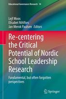 Re-centering the Critical Potential of Nordic School Leadership Research: Fundamental, but often forgotten perspectives