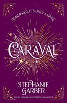 Caraval: Enter the magical and mesmerising world of Caraval with the first book in the global bestselling series - Stephanie Garber
