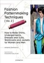Fashion Patternmaking Techniques: Women/Men How to Make Shirts, Undergarments, Dresses and Suits, Waistcoats, Men's Jackets, Volume 2