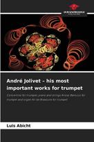 André Jolivet - his most important works for trumpet: Concertino for trumpet, piano and strings Arioso Barocco for trumpet and organ Air de Bravoure for trumpet