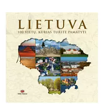 Lietuva. 100 vietų, kurias turite pamatyti
