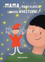 Mama, mano klasėje lankosi nykštukai! - Indrė Gaidienė