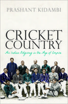 Cricket Country: An Indian Odyssey in the Age of Empire