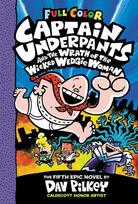 Captain Underpants and the Wrath of the Wicked Wedgie Woman: Color Edition (Captain Underpants #5): From the Creator of Dog Man: Volume 5