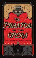 Phantom of the Opera and Other Gothic Tales: (Barnes & Noble Collectible Editions)
