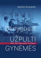Užpulti gynėmės: 1940–1941 metų įvykiai ir jų ištakos - Kęstutis Skrupskelis