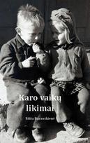 KARO VAIKŲ LIKIMAI. Istorinės apybraižos - Edita Barauskienė
