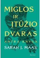 Miglos ir įtūžio dvaras. Antra knyga. Audioknyga - Sarah J. Maas