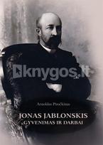 Jonas Jablonskis. Gyvenimas ir darbai - Arnoldas Piročkinas