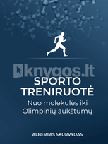 SPORTO TRENIRUOTĖ. Nuo molekulės iki olimpinių aukštumų - Albertas Skurvydas