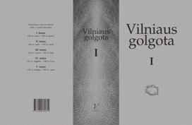 Vilniaus golgota T. 1-5. Okupuotosios Lietuvos lietuvių darb