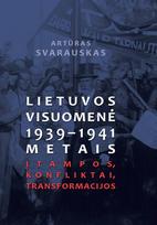 Lietuvos visuomenė 1939–1941 metais - Artūras Svarauskas
