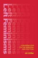 Left Feminisms: Conversations on the Personal and Political, Left Feminisms: Conversations on the Personal and Political