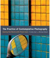 Practice of Contemplative Photography: Seeing the World with Fresh Eyes Seeing the World with Fresh Eyes
