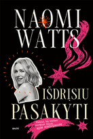 IŠDRĮSIU PASAKYTI. Viskas ką būčiau norėjusi žinoti apie menopauzę - Naomi Watts