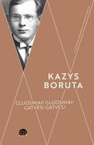 Gluosniai! Gluosniai! Gatvės! Gatvės! - Kazys Boruta