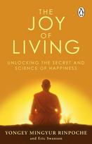 The Joy of Living: Unlocking the Secret and Science of Happiness