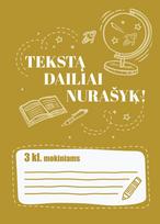Tekstą dailiai nurašyk 3 klasės mokiniams