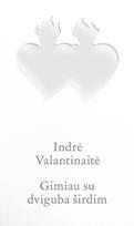 Gimiau su dviguba širdim - Indrė Valantinaitė