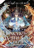 The Husky and His White Cat Shizun: Erha He Ta De Bai Mao Shizun (Novel) Vol. 9 - Bao Bu Chi Rou Rou