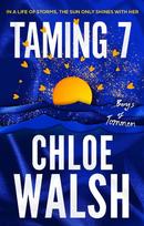 Taming 7: Epic, emotional and addictive romance from the TikTok phenomenon - Chloe Walsh